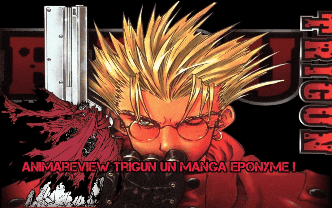 Trigun : Un manga éponyme ! L’animareview de Goodies Geek