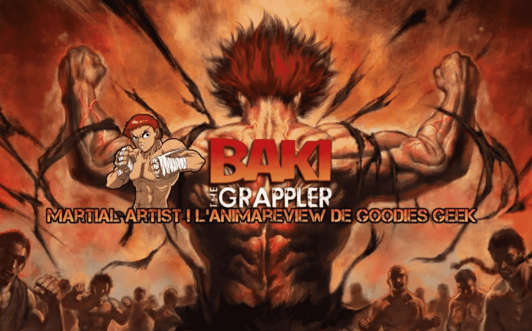 Baki The Grappler ! L’animareview de Goodies Geek